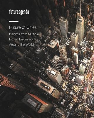 Future of Cities: Insights from Multiple Expert Discussions Around the World by Jones, Tim