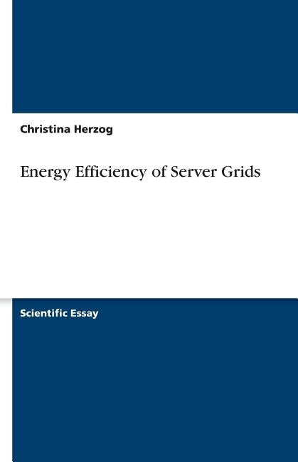 Energy Efficiency of Server Grids by Herzog, Christina