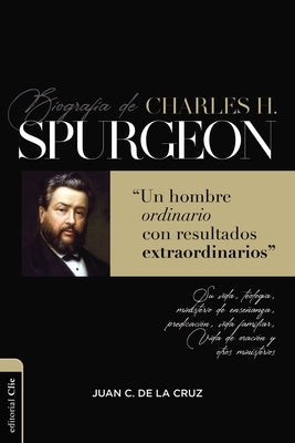 Biograf?a de Charles Spurgeon Softcover Charles Spurgeon's Biography by De La Cruz, Juan Carlos