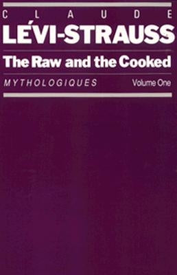 The Raw and the Cooked: Mythologiques, Volume 1 by Lévi-Strauss, Claude