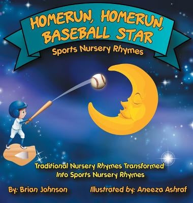 Homerun, Homerun, Baseball Star: Sports Nursery Rhymes by Johnson, Brian