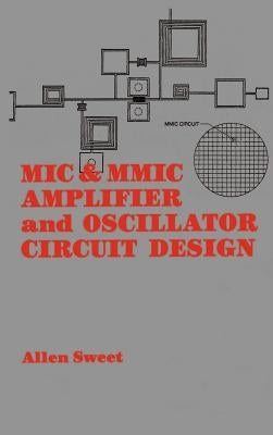 MIC & MMIC Amplifier and Oscillator Circuit Design by Sweet, Allen a.