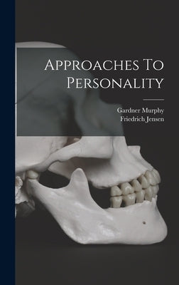 Approaches To Personality by Murphy, Gardner