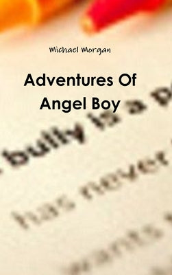 Adventures Of Angel Boy by Morgan, Michael