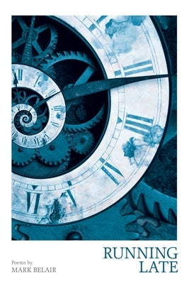 Running Late by Belair, Mark