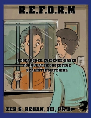 R.E.F.O.R.M: Researched Evidence-Based Formulated Objective Realistic Material by Regan, III