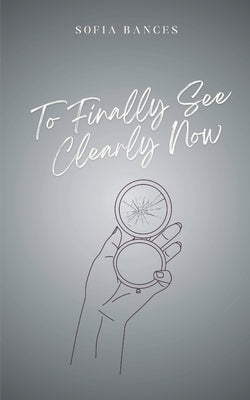 To Finally See Clearly Now by Bances, Sofia