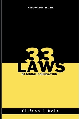 33 Laws of Moral Foundation: 33 Laws by Dola, Clifton J.
