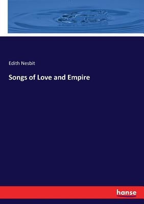 Songs of Love and Empire by Nesbit, Edith
