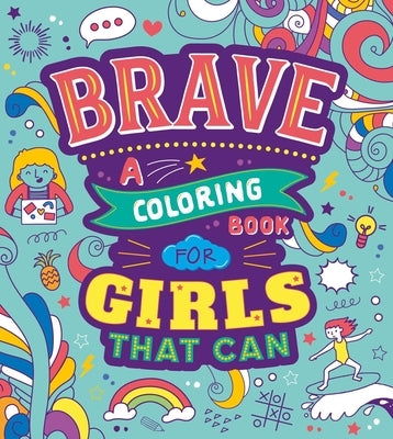 Brave: A Coloring Book for Girls That Can by Igloobooks