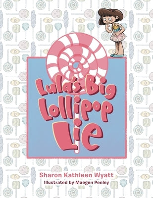 Lula's Big Lollipop Lie by Wyatt, Sharon Kathleen