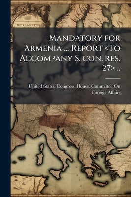 Mandatory for Armenia ... Report .. by United States Congress House Committe