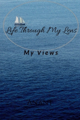 Life through my lens by Bhatia, Anant