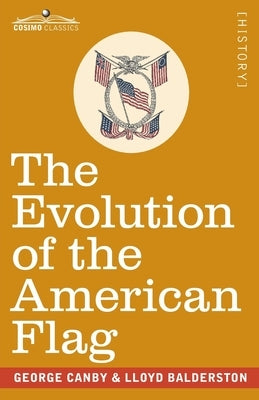 The Evolution of the American Flag: The Story of Betsy Ross by Canby, George
