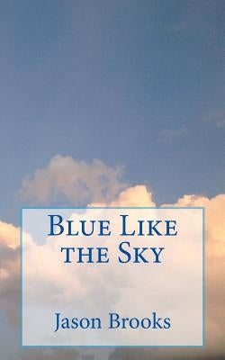 Blue Like the Sky by Brooks, Jason