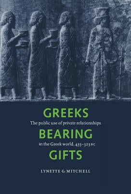 Greeks Bearing Gifts by Mitchell, Lynette G.