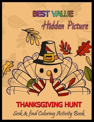 BEST VALUE Hidden Picture THANKSGIVING HUNT Seek & Find Coloring Activity Book: Seek And Find Picture Puzzles With Turkeys, Pilgrims, Pumpkins ... Spy by Press, Shamonto