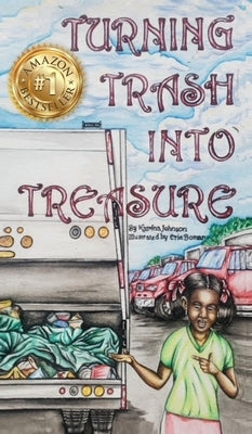 Turning Trash into Treasure by Johnson, Katrina