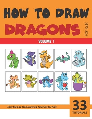 How to Draw Dragons for Kids - Volume 1 by Rai, Sonia