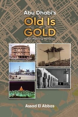 Abu Dhabi's Old Is Gold! by El Abbas, Assad