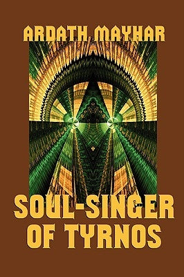 Soul-Singer of Tyrnos by Mayhar, Ardath