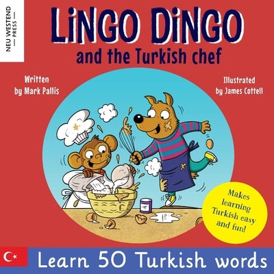 Lingo Dingo and the Turkish chef: Laugh as you learn Turkish! Turkish for kids book (bilingual Turkish English) by Pallis, Mark
