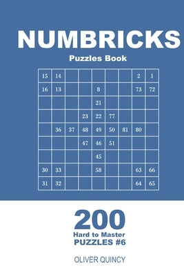 Numbricks Puzzles Book - 200 Hard to Master Puzzles 9x9 (Volume 6) by Quincy, Oliver