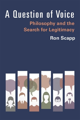 A Question of Voice: Philosophy and the Search for Legitimacy by Scapp, Ron