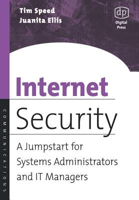 Internet Security: A Jumpstart for Systems Administrators and It Managers by Ellis, Juanita