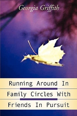 Running Around In Family Circles with Friends in Pursuit by Griffith, Georgia