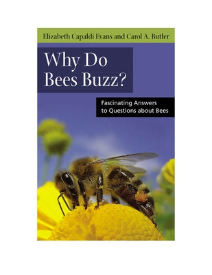 Why Do Bees Buzz?: Fascinating Answers to Questions about Bees by Evans, Elizabeth