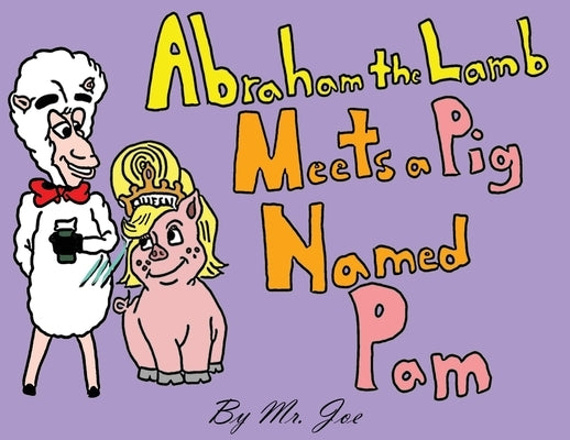Abraham the Lamb Meets a Pig Named Pam by Luciano, Joe