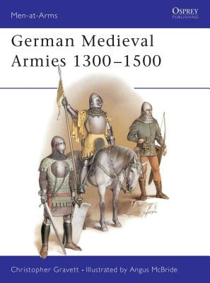 German Medieval Armies 1300-1500 by Gravett, Christopher