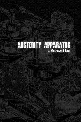 Austerity Apparatus by Moufawad-Paul, J.