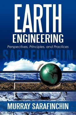 Earth Engineering: Perspectives, Principles, and Practices by Sarafinchin, Murray