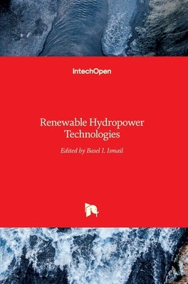 Renewable Hydropower Technologies by Ismail, Basel I.