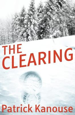 The Clearing by Kanouse, Patrick