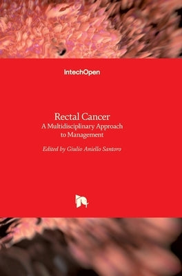 Rectal Cancer: A Multidisciplinary Approach to Management by Santoro, Giulio A.