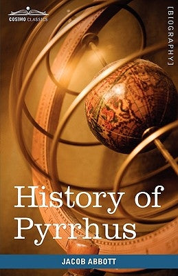History of Pyrrhus: Makers of History by Abbott, Jacob