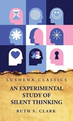 An Experimental Study of Silent Thinking by Ruth S Clark