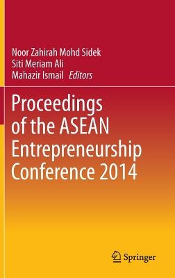 Proceedings of the ASEAN Entrepreneurship Conference 2014 by Mohd Sidek, Noor Zahirah