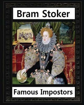Famous imposters (1910), by Bram Stoker ( ILLUSTRATED ) by Stoker, Bram