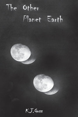 The Other Planet Earth by Goss, Kenneth J.