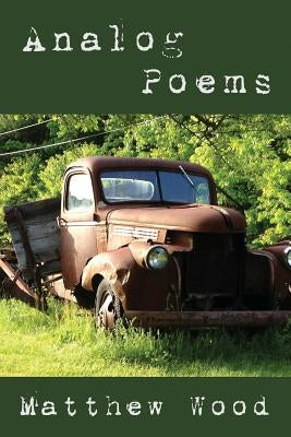 Analog Poems by Wood, Matthew