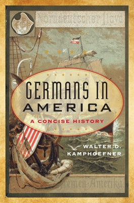 Germans in America: A Concise History by Kamphoefner, Walter D.