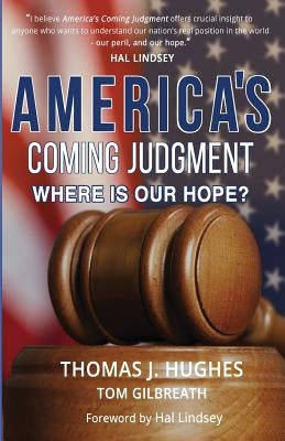 America's Coming Judgment: Where is Our Hope? by Gilbreath, Tom
