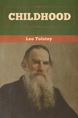 Childhood by Tolstoy, Leo
