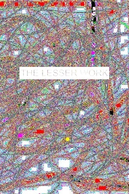 The Lesser Work by Whitehead, James