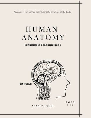 Human Anatomy Coloring Book: Human Anatomy Activity Book: An Easy And Simple Way To Learn About Human Anatomy, Anatomy Coloring Book 32 pages in 8. by Store, Ananda