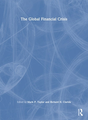 The Global Financial Crisis by Taylor, Mark